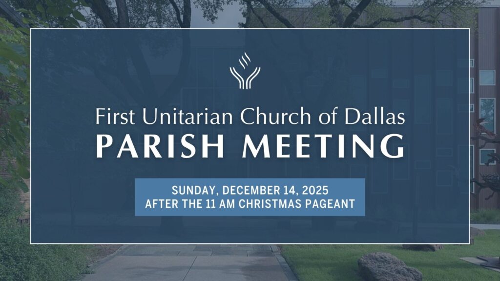 Parish Meeting - December 2025 - First Unitarian Church of Dallas